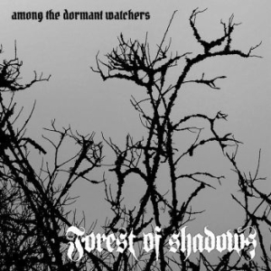Forest Of Shadows - Among The Dormant Watchers in the group CD at Bengans Skivbutik AB (3464111)