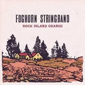Foghorn Stringband - Rock Island Grange in the group CD / Country at Bengans Skivbutik AB (3466478)