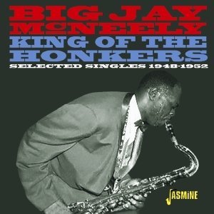 Big Jay Mcneely - King Of The Honkers - Selected Singles 1948-1952 in the group CD / Blues,Jazz,RnB-Soul at Bengans Skivbutik AB (3469917)