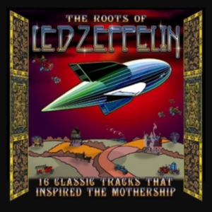 Various Artists - The Roots Of Led Zeppelin in the group OTHER / Övrigt /  at Bengans Skivbutik AB (3469932)