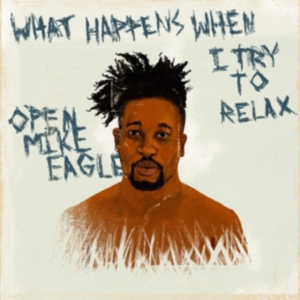 Open Mike Eagle - What Happens When I Try To Relax in the group OTHER / Övrigt /  at Bengans Skivbutik AB (3471007)