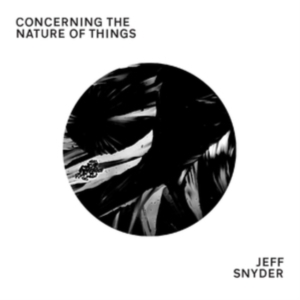 Snyder Jeff - Concerning The Nature Of Things in the group OTHER / Övrigt /  at Bengans Skivbutik AB (3473058)