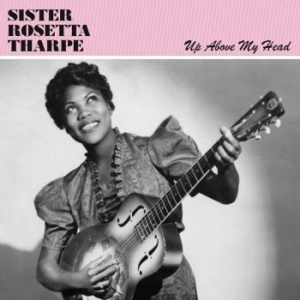 Tharpe Sister Rosetta - Up Above My Head in the group VINYL / Rock at Bengans Skivbutik AB (3474391)