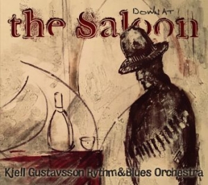 Kjell Gustavsson Rhythm & Blues Orc - Down At The Saloon in the group CD / Country,Jazz at Bengans Skivbutik AB (3474579)
