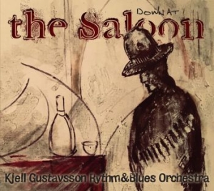 Kjell Gustavsson Rhythm & Blues Orc - Down At The Saloon in the group CD at Bengans Skivbutik AB (3474579)