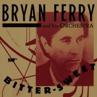 BRYAN FERRY - BITTER-SWEET in the group CD / New releases / Jazz/Blues at Bengans Skivbutik AB (3475684)