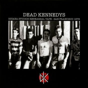 Dead Kennedys - Iguana Studios Rehearsal Tape - San in the group OUR PICKS / Sale Prices / SPD Summer Sale at Bengans Skivbutik AB (3475987)