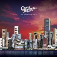 Brown Craig And Band - Big City Small Town in the group VINYL / Pop-Rock at Bengans Skivbutik AB (3476069)