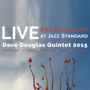 Douglas Dave (Quintet) - Brazen Heart Live Jazz Standard Com in the group OTHER / Övrigt /  at Bengans Skivbutik AB (3486562)
