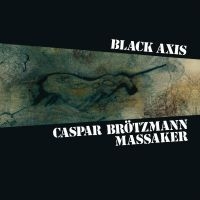 Caspar Brotzmann Massaker - Black Axis in the group CD / Upcoming releases / Jazz/Blues at Bengans Skivbutik AB (3488235)