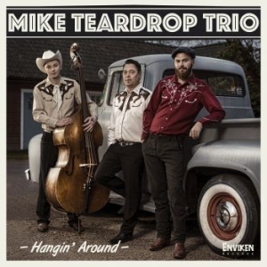 Mike Teardrop Trio - Hangin'around in the group CD / Rock at Bengans Skivbutik AB (3489400)