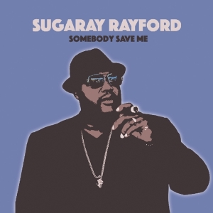Sugaray Rayford - Somebody Save Me in the group OTHER / Övrigt /  at Bengans Skivbutik AB (3490537)