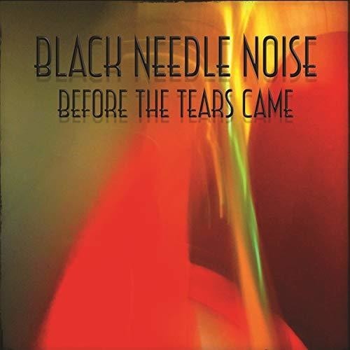 Black Needle Noise - Before The Tears Came in the group VINYL / Rock at Bengans Skivbutik AB (3490659)