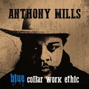 Mills Anthony - Blue Collar Work Ethic (Lim.Ed. Blu in the group VINYL / Upcoming releases / Jazz/Blues at Bengans Skivbutik AB (3490781)