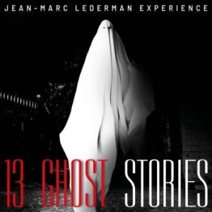 Lederman Experience Jean- Marc - 13 Ghost Stories in the group OUR PICKS / Weekly Releases / Week 9 / CD Week 9 / POP /  ROCK at Bengans Skivbutik AB (3494863)