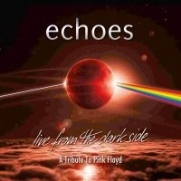 Echoes - Live From The Dark Side (A Tribute in the group OUR PICKS / Weekly Releases / Week 11 / CD Week 11 / POP /  ROCK at Bengans Skivbutik AB (3495502)