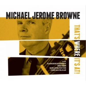 Browne Michael Jerome - That's Where It's At in the group CD / New releases / RNB, Disco & Soul at Bengans Skivbutik AB (3496108)