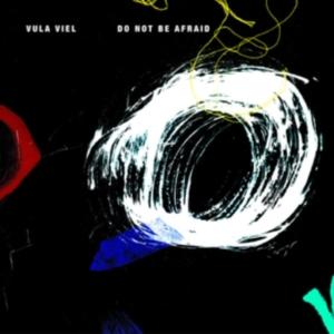 Vula Viel - Do Not Be Afraid in the group CD / Elektroniskt,World Music at Bengans Skivbutik AB (3496117)
