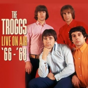 Troggs - Live On Air 1966-68 in the group CD / Pop-Rock at Bengans Skivbutik AB (3496170)