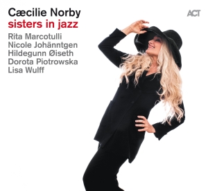Caecilie Norby - Sisters In Jazz in the group CD / Jazz/Blues at Bengans Skivbutik AB (3496593)