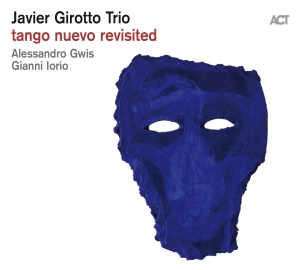 Javier Girotto Trio - Tango Nuevo Revisited i gruppen CD / Jazz hos Bengans Skivbutik AB (3496599)