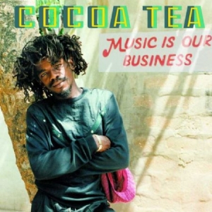Cocoa Tea - Music Is Our Business in the group OUR PICKS / Weekly Releases / Week 11 / VINYL W.11 / HIP HOP / SOUL / REGGAE at Bengans Skivbutik AB (3498328)