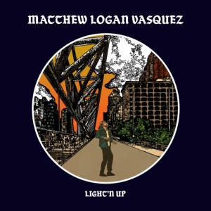 Vasquez Matthew Logan - Light'n Up in the group OTHER / Övrigt /  at Bengans Skivbutik AB (3503965)