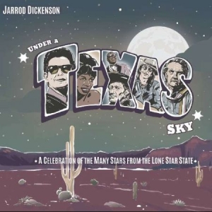 Dickenson Jarrod - Under A Texas Sky in the group CD / Upcoming releases / Country at Bengans Skivbutik AB (3504052)