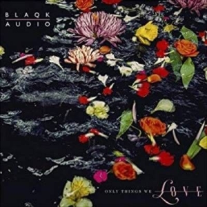 Blaqk Audio - Only Things We Love (Ltd. Wate in the group OUR PICKS / Weekly Releases / Week 11 / VINYL W.11 / DANCE / ELECTRONIC at Bengans Skivbutik AB (3504261)