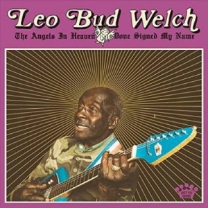 Leo Bud Welch - The Angels In Heaven Done Sign in the group VINYL / Upcoming releases / Jazz/Blues at Bengans Skivbutik AB (3504710)