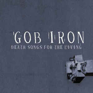 Gob Iron - Death Songs For The Living in the group VINYL / Rock at Bengans Skivbutik AB (3505361)