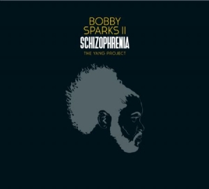 Sparks Ii Bobby - Schizophrenia  The Yang Project in the group OUR PICKS / Weekly Releases / Week 12 / CD Week 12 / HIP HOP / SOUL / REGGAE at Bengans Skivbutik AB (3505440)
