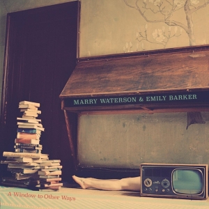 Waterson Marry & Emily Barker - A Window To Other Ways in the group CD / Upcoming releases / Worldmusic at Bengans Skivbutik AB (3506138)