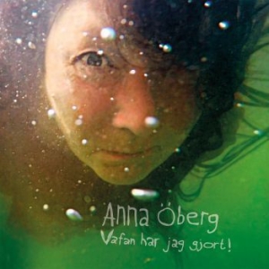 Öberg Anna - Vafan Har Jag Gjort! in the group CD / New releases / Rock at Bengans Skivbutik AB (3509590)