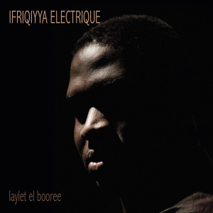 Ifriqiyya Electrique - Laylet El Booree in the group OUR PICKS / Weekly Releases / Week 14 / VINYL W.14 / WORLD / FOLK at Bengans Skivbutik AB (3509641)