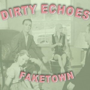 Dirty Echoes - Faketown in the group CD / Pop-Rock at Bengans Skivbutik AB (3510703)