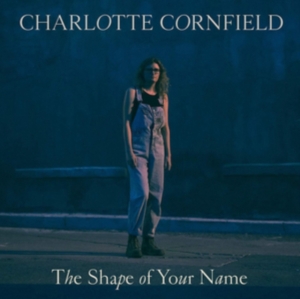 Cornfield Charlotte - Shape Of Your Name in the group CD / Pop-Rock at Bengans Skivbutik AB (3512092)
