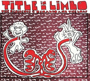 Residents & Renaldo And The Loaf - Title In Limbo (Special Edition) in the group CD / Pop-Rock at Bengans Skivbutik AB (3514990)