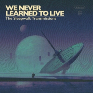 We Never Learned To Live - Sleepwalk Transmissions in the group OTHER / Övrigt /  at Bengans Skivbutik AB (3515036)