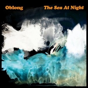 Oblong - The Sea At Night in the group OUR PICKS / Weekly Releases / Week 12 / VINYL W.12 / POP /  ROCK at Bengans Skivbutik AB (3520029)
