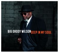 Wilson Big Daddy - Deep In My Soul in the group CD / New releases / Jazz/Blues at Bengans Skivbutik AB (3522404)