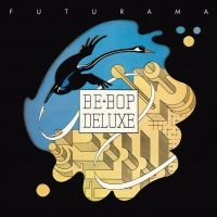 Be Bop Deluxe - Futurama (Expanded & Remastered) in the group CD / Pop-Rock at Bengans Skivbutik AB (3529753)