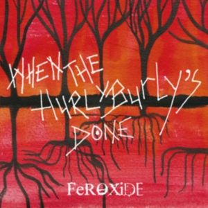 Feroxide - When The Hurly Burly's Done in the group CD / Pop-Rock at Bengans Skivbutik AB (3530729)