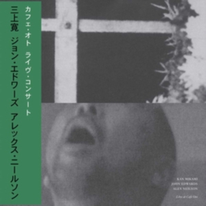 Mikami Kan John Edwards & Alex Nei - Live At Café Oto in the group VINYL /  at Bengans Skivbutik AB (3530746)
