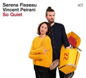 Vincent Peirani Serena Fisseau - So Quiet in the group OUR PICKS / Jazz From ACT at Bengans Skivbutik AB (3532811)