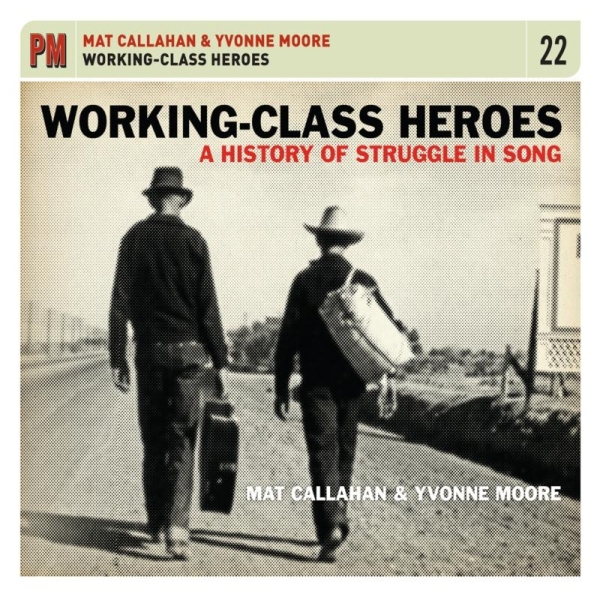 Mat & Yvonne Moore Callahan - Working Class Heroes: A History Of Struggle In Son in the group CD / Bestsellers at Bengans Skivbutik AB (3533979)
