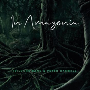 Isildurs Bane & Peter Hammill - In Amazonia in the group CD / Rock at Bengans Skivbutik AB (3544985)