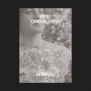 Fire! Orchestra - Arrival in the group OTHER / CRM - Svensk jazz både lp och cd at Bengans Skivbutik AB (3545200)