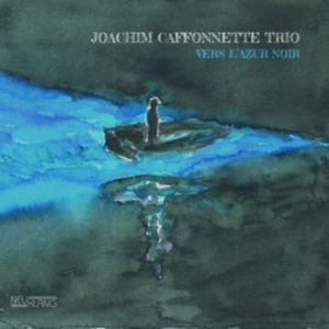 Caffonnette Joachim (Trio) - Vers L'azur in the group OTHER / Övrigt /  at Bengans Skivbutik AB (3548704)