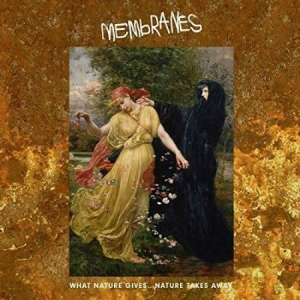 Membranes - What Nature Gives? Nature Takes Awa in the group OUR PICKS / Album Of The Year 2019 / Årsbästa 2019 Gaffa at Bengans Skivbutik AB (3548716)